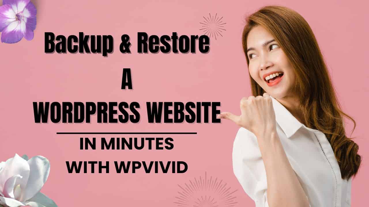 Backup & Restore A WordPress Website in Minutes With the WPVivid Plugin