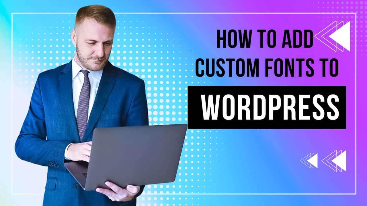 How To Add Custom Fonts to WordPress – FSE Block Editor 2024