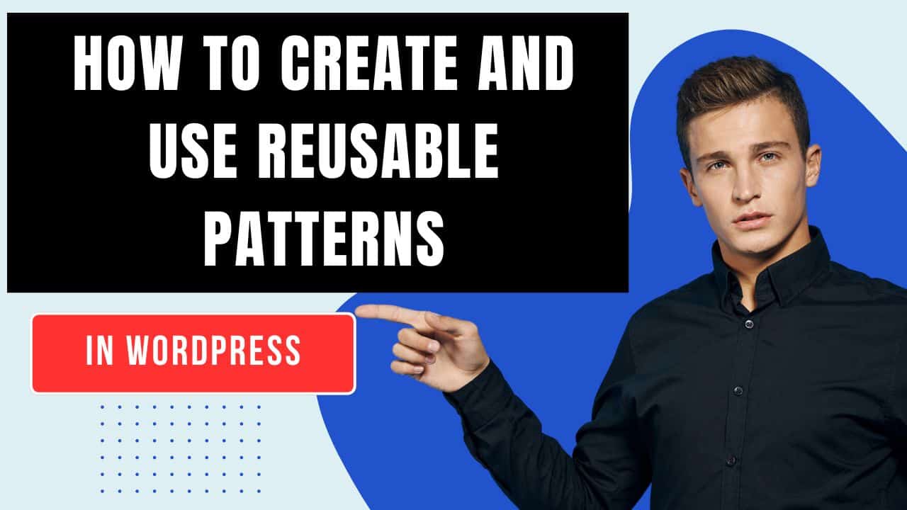 Use Reusable Patterns in WordPress